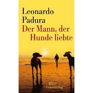 Der Mann, der Hunde liebte  Leonardo Padura, Hans Joachim 