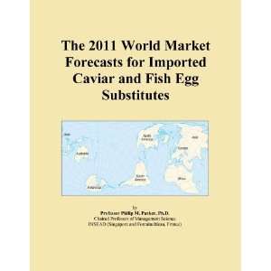   World Market Forecasts for Imported Caviar and Fish Egg Substitutes