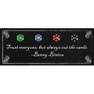  Trust everyone, but always cut the cards Benny Binion by 