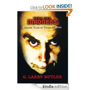 HERE LIES MADNESS Bizarre Tales of Troubled Minds A Collection of 