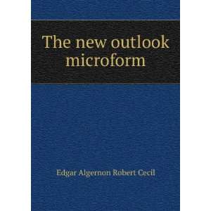   new outlook microform Edgar Algernon Robert Cecil  Books