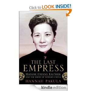 The Last Empress Madame Chiang Kai Shek and the Birth of Modern China 