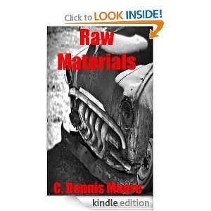 Raw Materials C. Dennis Moore  Kindle Store