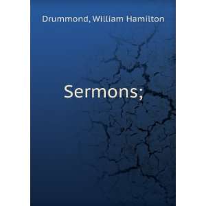  Sermons; William Hamilton Drummond Books