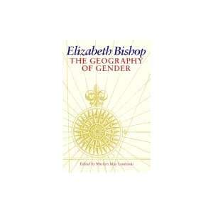  Elizabeth Bishop  The Geography of Gender Books