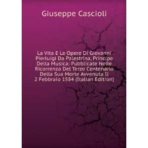  La Vita E Le Opere Di Giovanni Pierluigi Da Palestrina 