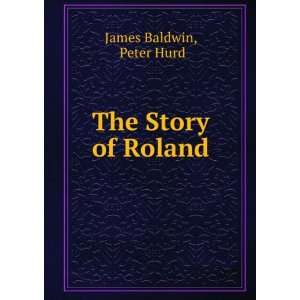  The Story of Roland Peter Hurd James Baldwin Books