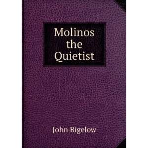  Molinos the Quietist John Bigelow Books