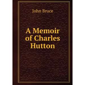 Memoir of Charles Hutton John Bruce  Books