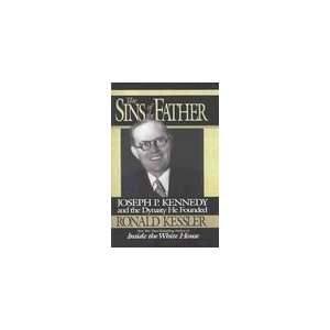  The Sins of the Father Joseph P. Kennedy and the Dynasty 