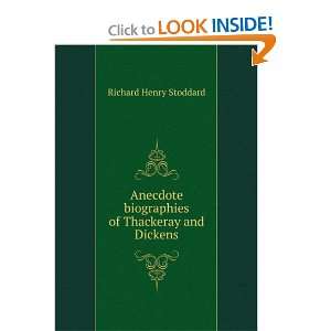   biographies of Thackeray and Dickens Richard Henry Stoddard Books