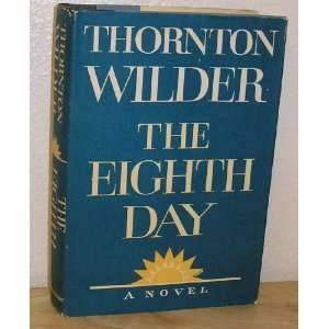   EIGHTH DAY (HARDCOVER) ~ BY THORNTON WILDER THORNTON WILDER Books
