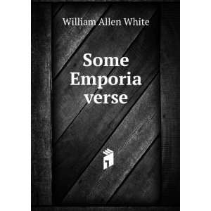  Some Emporia verse William Allen White Books