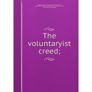  The voluntaryist creed; Auberon Edward William Molyneux 