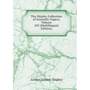  The Shipley Collection of Scientific Papers, Volume 103 