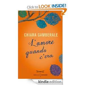 amore quando cera (Libellule) (Italian Edition) Chiara Gamberale 