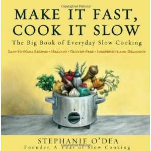   Dea Make It Fast, Cook It Slow The Big Book of Everyday Slow Cooking