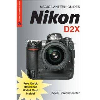 Magic Lantern Guides: Nikon D2X by Kevin David Spreekmeester 