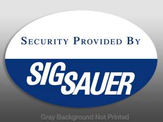 Security Provided by Sig Sauer Sticker   gun saur decal  