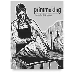  Printmaking Basics for Blick Presses   Printmaking Booklet 