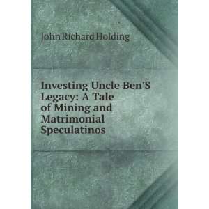 Investing Uncle BenS Legacy A Tale of Mining and Matrimonial 